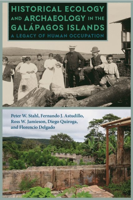 Florencio Delgado, Diego Quiroga, Ross W. Jamieson, Fernando J. Astudillo, Peter W. Stahl - Historical Ecology and Archaeology in the Galapagos Islands, E-bok