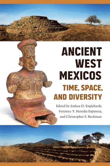 Christopher S. Beekman, Verenice Y. Heredia Espinoza, Joshua D. Englehardt - Ancient West Mexicos, E-bok