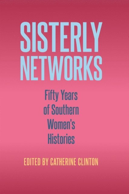 Catherine Clinton - Sisterly Networks, E-bok