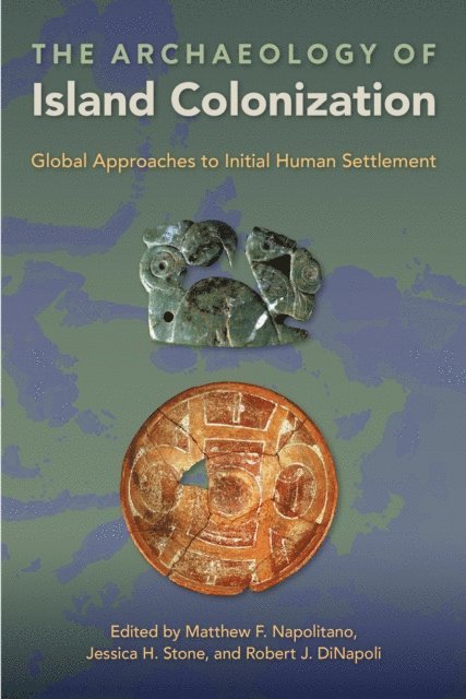 Robert J. DiNapoli, Jessica H. Stone, Matthew F. Napolitano - Archaeology of Island Colonization, E-bok