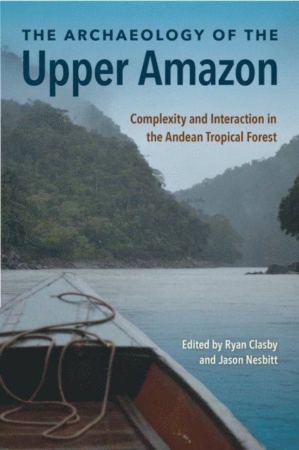 Jason Nesbitt, Ryan Clasby - Archaeology of the Upper Amazon, E-bok