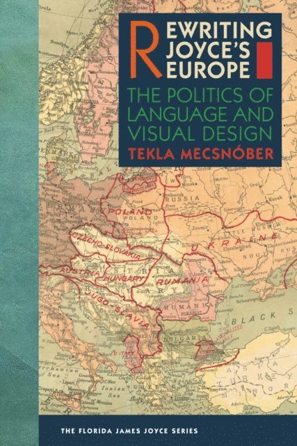 Tekla Mecsnober - Rewriting Joyce's Europe, E-bok