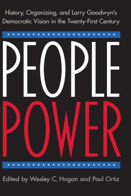 Paul Ortiz, Wesley C. Hogan - People Power, E-bok