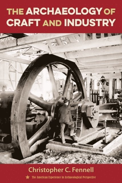 Christopher C. Fennell - Archaeology of Craft and Industry, E-bok
