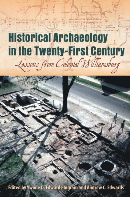 Andrew C. Edwards, Ywone D. Edwards-Ingram - Historical Archaeology in the Twenty-First Century, E-bok