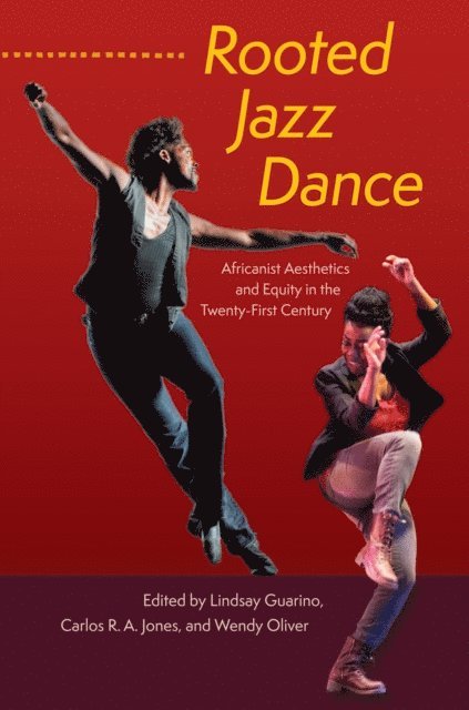 Wendy Oliver, Carlos R.A. Jones, Lindsay Guarino - Rooted Jazz Dance, E-bok