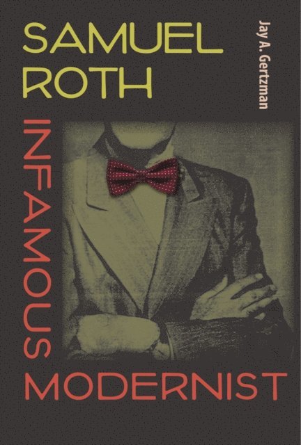 Jay A. Gertzman - Samuel Roth, Infamous Modernist, E-bok
