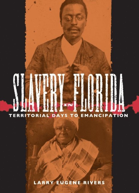 Larry Eugene Rivers - Slavery in Florida, E-bok