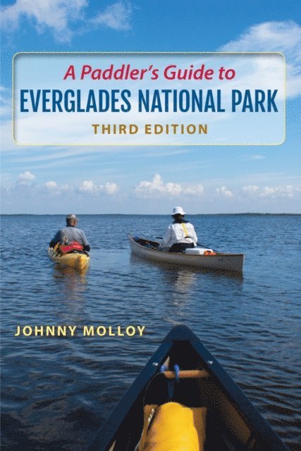 Johnny Molloy - Paddler's Guide to Everglades National Park, Third Edition, E-bok