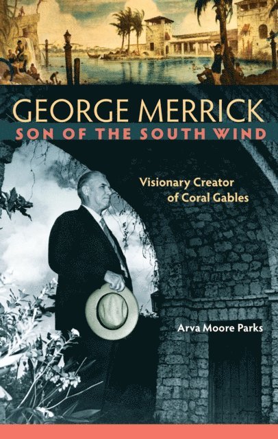 Arva Moore Parks - George Merrick, Son of the South Wind, E-bok