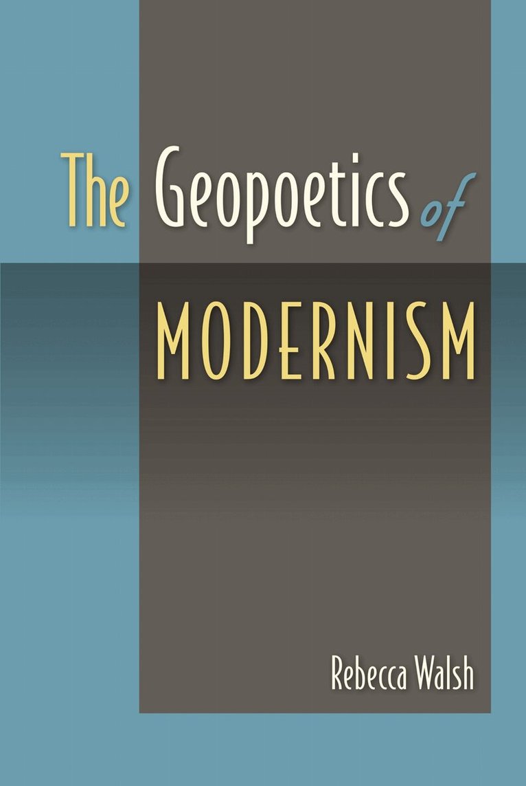 Rebecca Walsh - Geopoetics of Modernism, Inbunden. Tillgänglighet: Tillfälligt slut