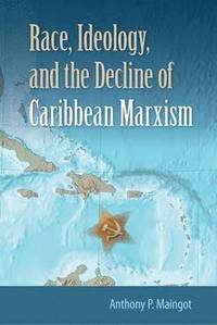 Race, Ideology, and the Decline of Marxism in the Caribbean