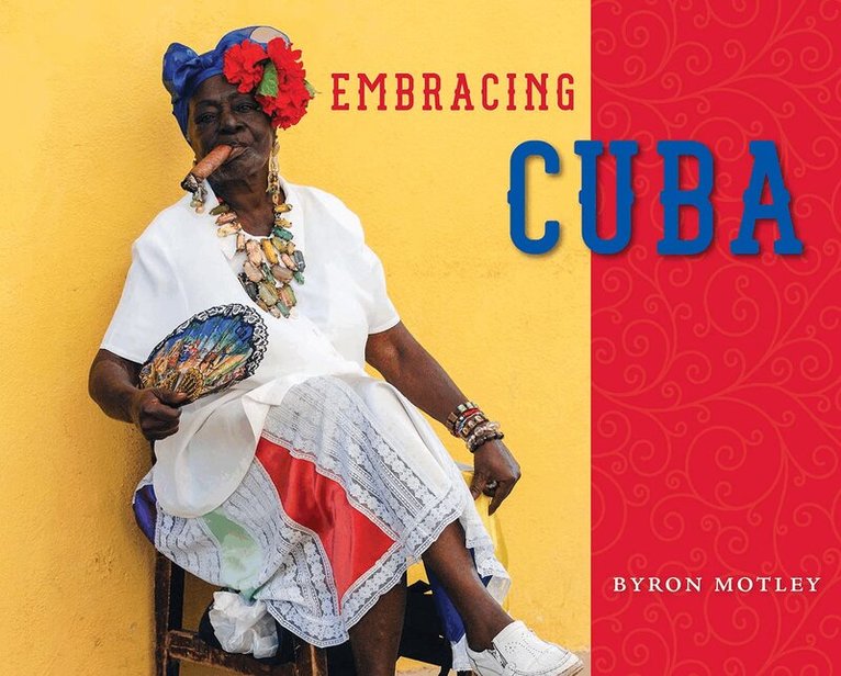 Byron Motley - Embracing Cuba, Inbunden. Tillgänglighet: Tillfälligt slut