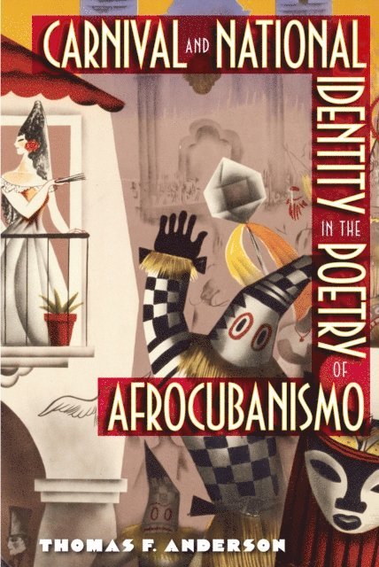 Thomas F. Anderson - Carnival and National Identity in the Poetry of Afrocubanismo, E-bok