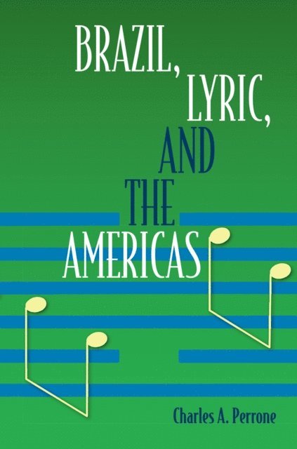 Charles A. Perrone - Brazil, Lyric, and the Americas, E-bok