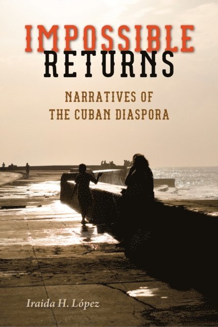 Iraida H. Lopez - Impossible Returns, E-bok