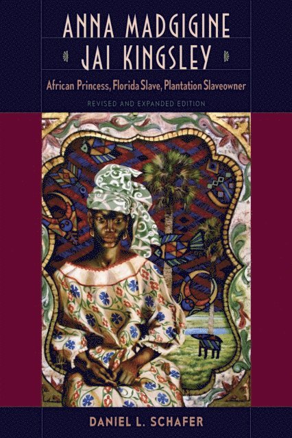 Daniel L. Schafer - Anna Madgigine Jai Kingsley, Revised and Expanded Edition, E-bok