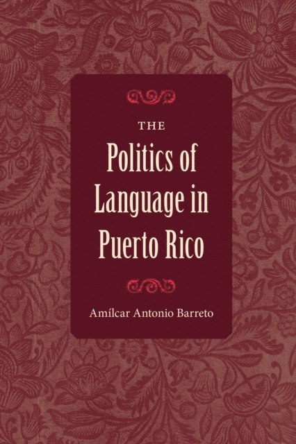 Amilcar Antonio Barreto - Politics of Language in Puerto Rico, E-bok