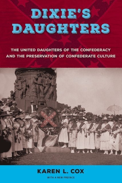 Karen L. Cox - Dixie's Daughters, with a New Preface, E-bok