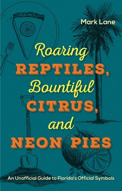 Mark Lane - Roaring Reptiles,  Bountiful Citrus, and Neon Pies, E-bok