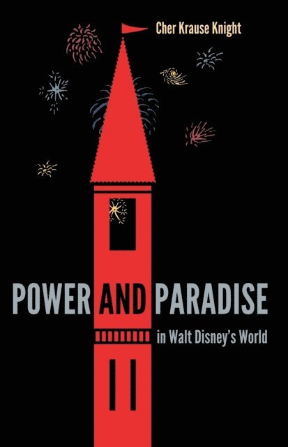 Cher Krause Knight - Power and Paradise in Walt Disney's World, E-bok