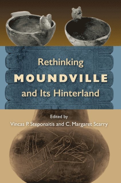 C. Margaret Scarry, Vincas P. Steponaitis - Rethinking Moundville and Its Hinterland, E-bok