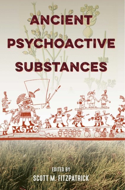 Scott M. Fitzpatrick - Ancient Psychoactive Substances, E-bok