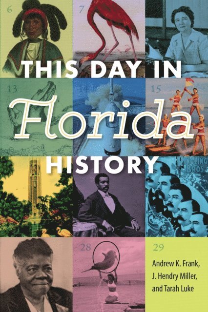 Tarah Luke, J. Hendry Miller, Andrew K. Frank - This Day in Florida History, E-bok