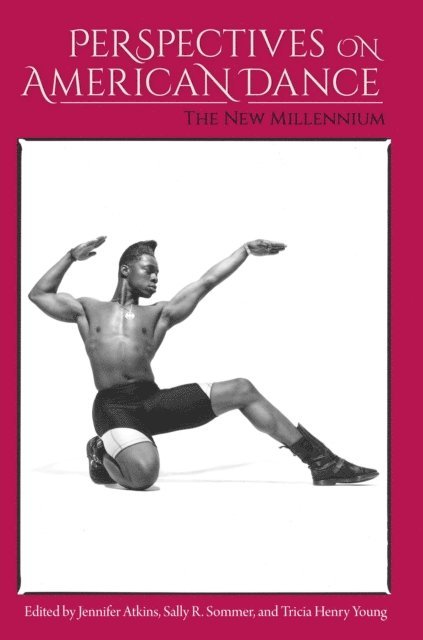 Tricia Henry Young, Sally R. Sommer, Jennifer Atkins - Perspectives on American Dance, E-bok