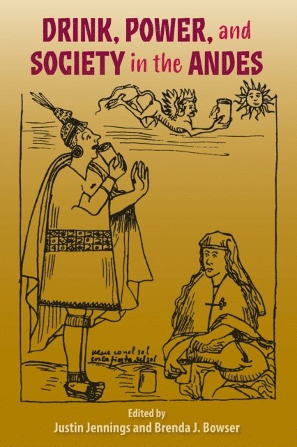 Brenda J. Bowser, Justin Jennings - Drink, Power, and Society in the Andes, E-bok
