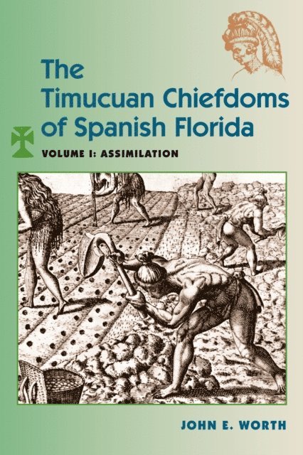 John E. Worth - Timucuan Chiefdoms of Spanish Florida, E-bok
