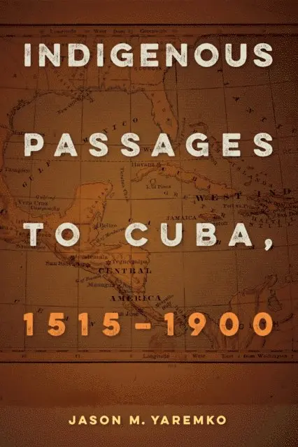 Jason M. Yaremko - Indigenous Passages to Cuba, 1515-1900, E-bok. Tillgänglighet: Lägg i varukorg