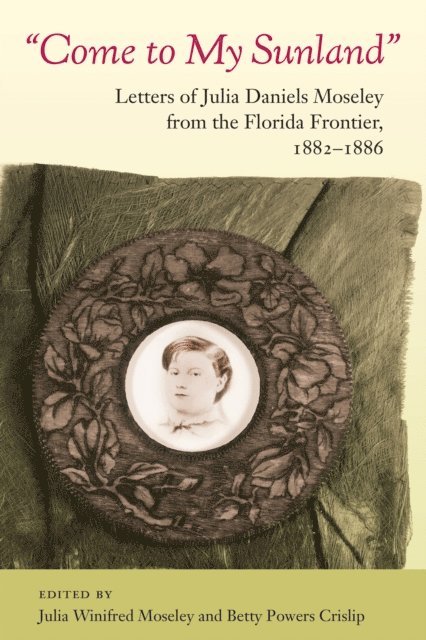 Betty Powers Crislip, Julia Winifred Moseley - Come to My Sunland, E-bok