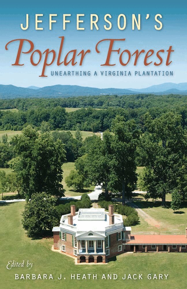 Barbara Heath, Jack Gary - Jefferson's Poplar Forest, Inbunden