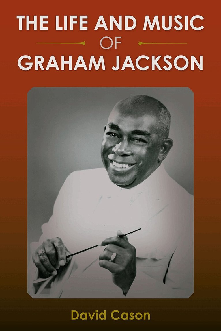 David Cason - Life and Music of Graham Jackson, Inbunden