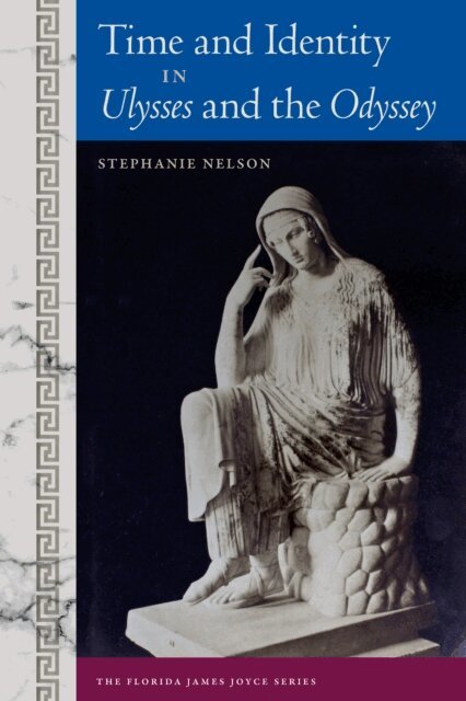 Stephanie Nelson - Time and Identity in Ulysses and the Odyssey, E-bok