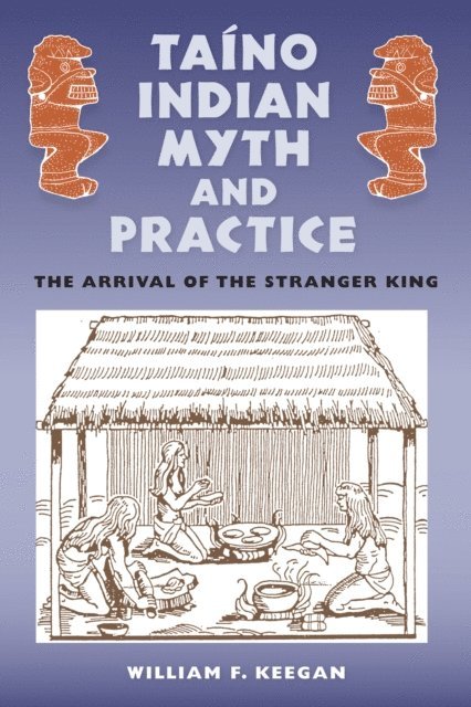 William F. Keegan - Taino Indian Myth and Practice, E-bok