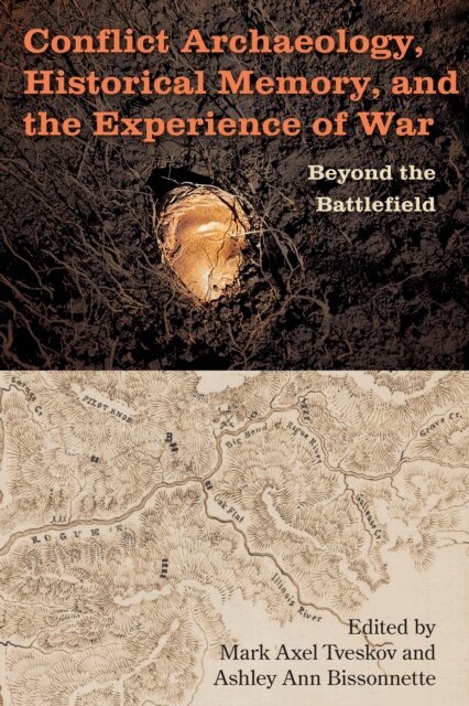 Ashley Ann Bissonnette, Mark Axel Tveskov - Conflict Archaeology, Historical Memory, and the Experience of War, E-bok