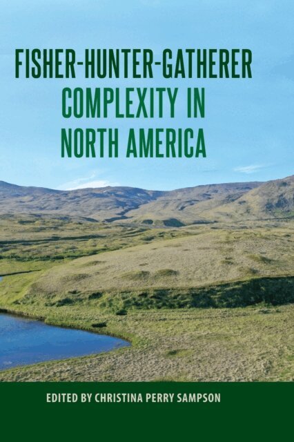 Christina Perry Sampson - Fisher-Hunter-Gatherer Complexity in North America, E-bok