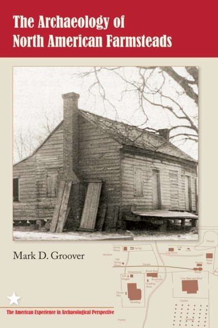 Mark D. Groover - Archaeology of North American Farmsteads, E-bok