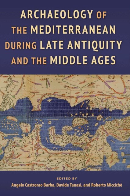 Roberto Micciche, Davide Tanasi, Angelo Castrorao Barba - Archaeology of the Mediterranean during Late Antiquity and the Middle Ages, E-bok