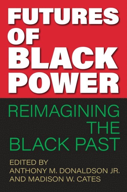 Madison W. Cates, Anthony M. Donaldson Jr. - Futures of Black Power, E-bok