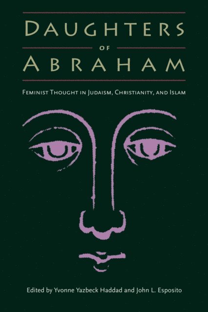 John L. Esposito, Yvonne Yazbeck Haddad - Daughters of Abraham, E-bok