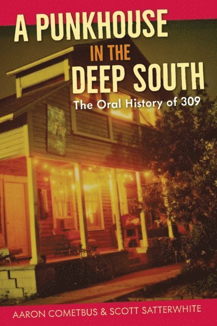 Scott Satterwhite, Aaron Cometbus - Punkhouse in the Deep South, E-bok