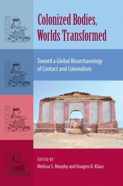 Haagen D. Klaus, Melissa S. Murphy - Colonized Bodies, Worlds Transformed, E-bok