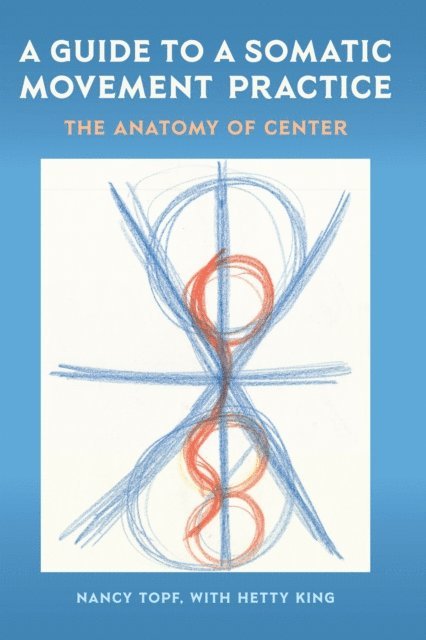 Nancy Topf - Guide to a Somatic Movement Practice, E-bok