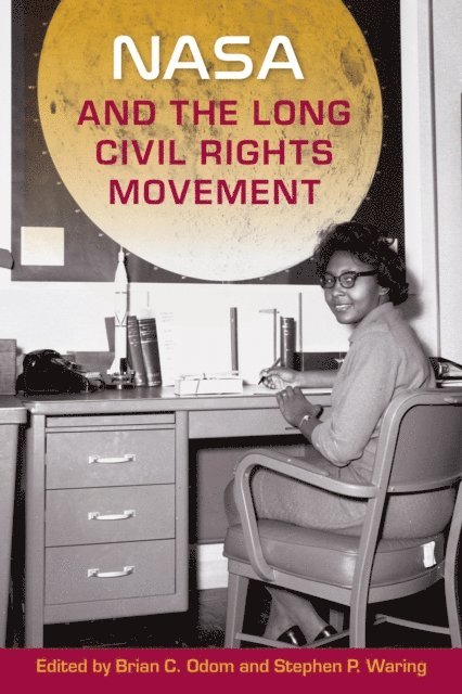 Stephen P. Waring, Brian C. Odom - NASA and the Long Civil Rights Movement, E-bok