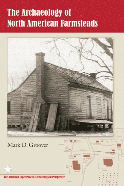 Mark D. Groover - Archaeology of North American Farmsteads, E-bok