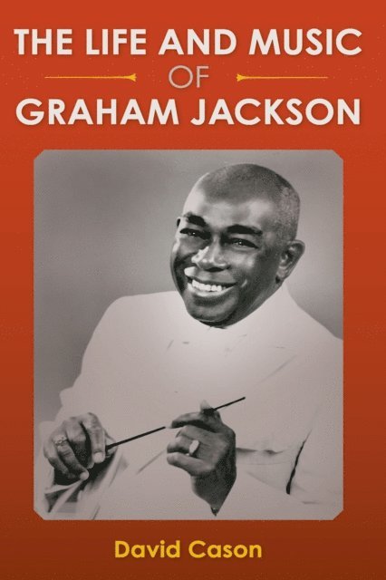 David Cason - Life and Music of Graham Jackson, E-bok