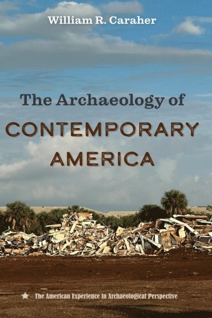 William R. Caraher - Archaeology of Contemporary America, E-bok